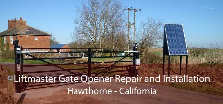 Liftmaster Gate Opener Repair and Installation Hawthorne - California