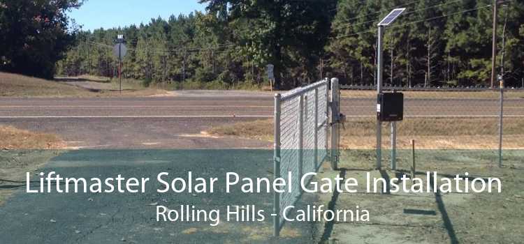 Liftmaster Solar Panel Gate Installation Rolling Hills - California